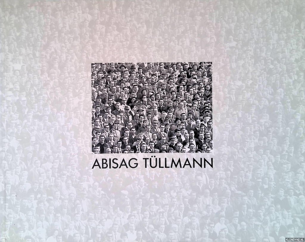 Tüllmann, Abisag & Jean-Christophe Ammann - Abisag Tüllmann: Photographien