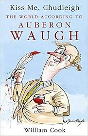 Cook, William - Kiss me, Chudleigh - The world according to Auberon Waugh