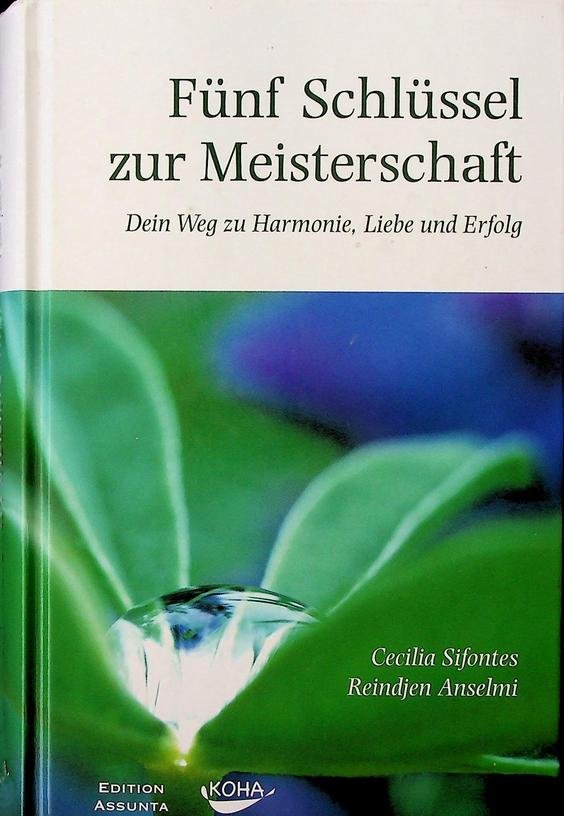 Sifontes, Cecilia / Reindjen Anselmi - Fünf Schlüssel zur Meisterschaft. Dein Weg zu Harmonie, Liebe und Erfolg