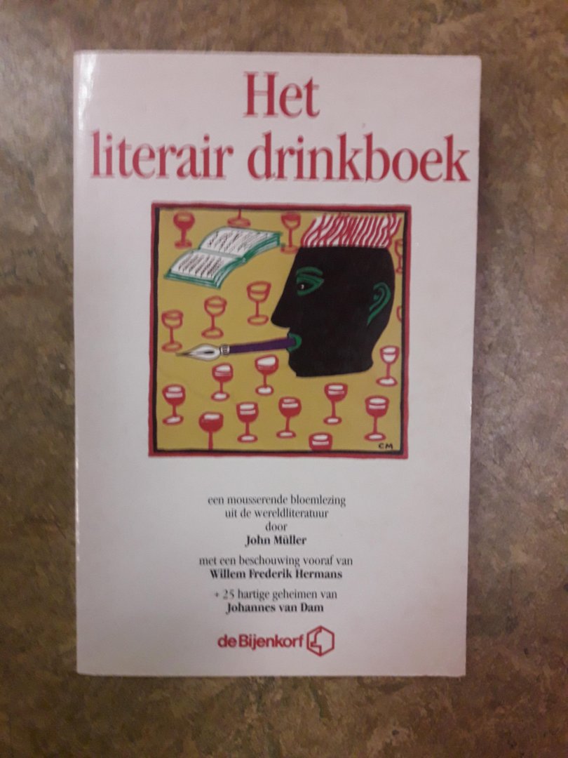 Muller, John - Het literair drinkboek. Een mousserende bloemlezing uit de wereldliteratuur. Met een beschouwing vooraf van W.F.Hermans + 25 hartige geheimen van Johannes van Dam