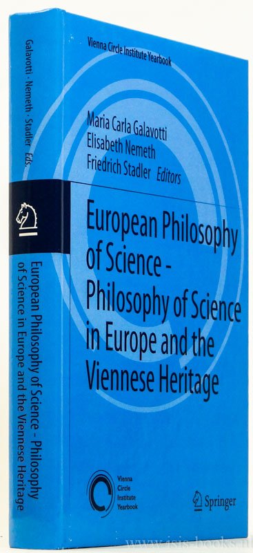 GALAVOTTI, M.C., NEMETH, E., STADLER, F., (ED.) - European philosophy of science. Philosophy of science in Europe and the Viennese heritage.