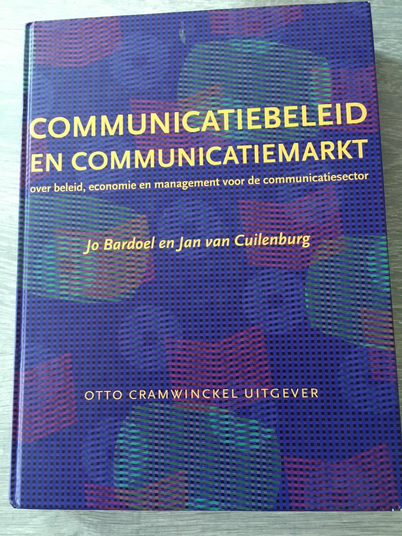 Bardoel, J., Cuilenburg, J. van - Communicatiebeleid en communicatiemarkt / over beleid, economie en management voor de communicatiesector
