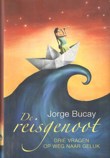 Bucay, Jorge - De reisgenoot. Drie vragen op weg naar geluk