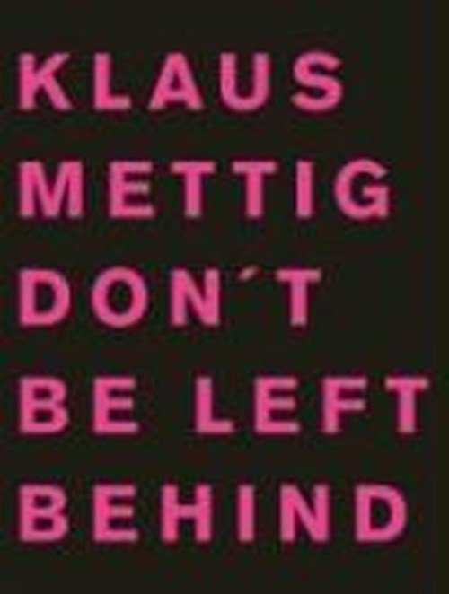 Klaus Mettig - Don't Be Left Behind
