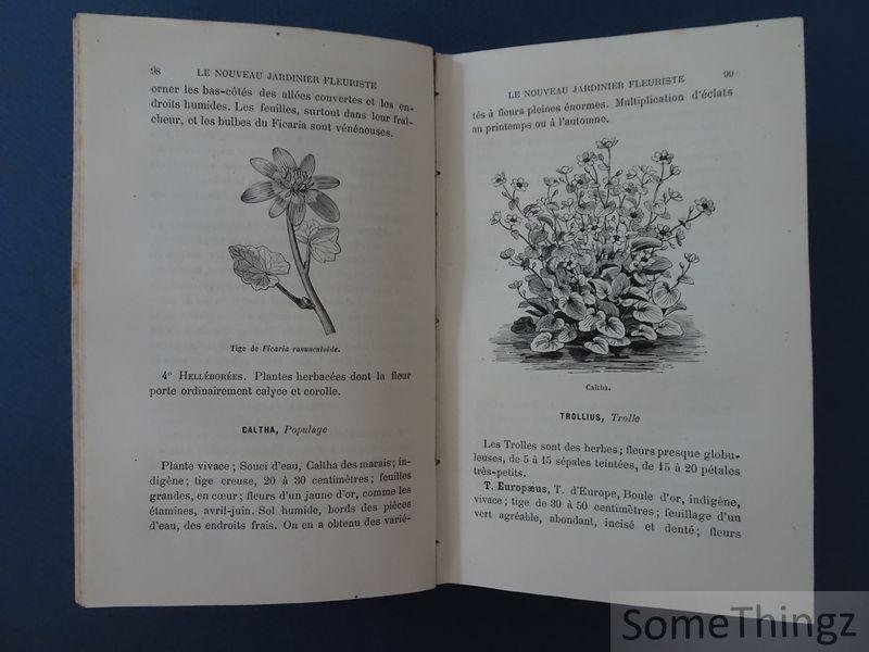 Langlois, Hippolyte - Le nouveau jardinier fleuriste. Ouvrage contenant avec les principaux arbres d'ornement, la nomenclature des fleurs de parterre, de bordure, de massif, de pelouse, de serre, de bassin, d'appartement et de fenêtre, avec la culture spéciale pour...