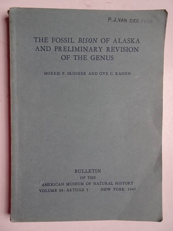 Skinner, Morris F. and Kaisen, Ove C.. - The fossil bison of Alaska and preliminary revision of the genus.