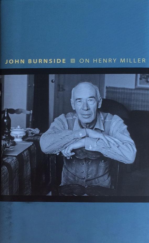 Burnside, John - On Henry Miller / Or, How to Be an Anarchist