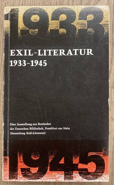 EXIL. - Exil-Literatur. 1933 - 1945. Eine Austtellung aus Beständen der deutsche Bibliothek, Frankfurt am Main (Sammlung Exil-Literatur).