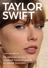 Taylor Swift - De opkomst van een muzikaal, maatschappelijk en zakelijk fenomeen