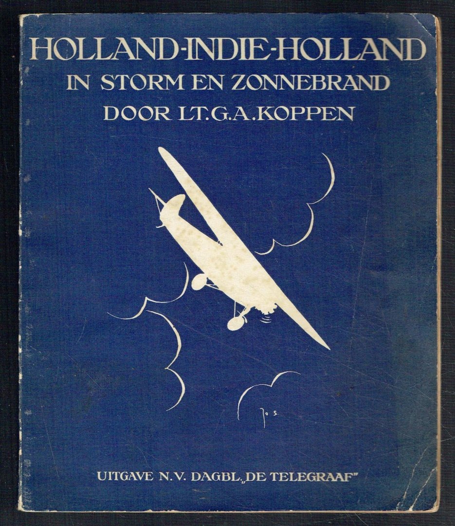Koppen, Lt. G.A. - Holland - Indië - Holland in storm en zonnebrand