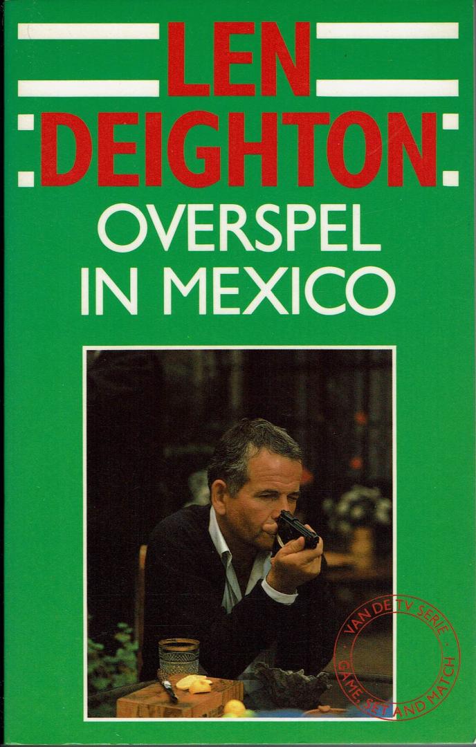 DEIGHTON, L. - Overspel in Mexico - deel 2 van Game, Set, Match trilogie