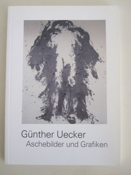 Michael Kessler / Günther Uecker / Wolfgang Urban - Günther Uecker - Aschebilder und Grafiken