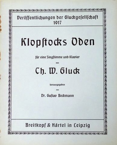 Gluck, C.W.: - Klopstocks Oden für eine Singstimme und Klavier. Hrgs, von Gustav Beckmann (Veröffentlichungen der Glickgesellschaft 1917)