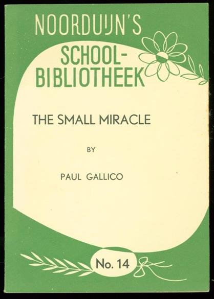 Gallico, P. - The small miracle ( Noorduijn's schoolbibliotheek nr 14 )
