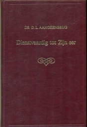 Aangeenbrug, ds. D.L. - Dienstvaardig tot Zijn eer Levensschets, verslag begrafenis, 2 preken, 9 meditaties van ds. Aangeenbrug
