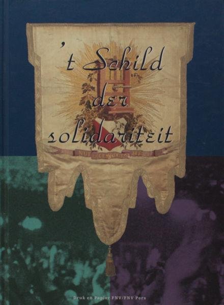 Leisink, Perer en Herman. - 't Schild der solidariteit. Een sociaalhistorische studie van 125 jaar grafische arbeidsverhoudingen en vakbondswerk