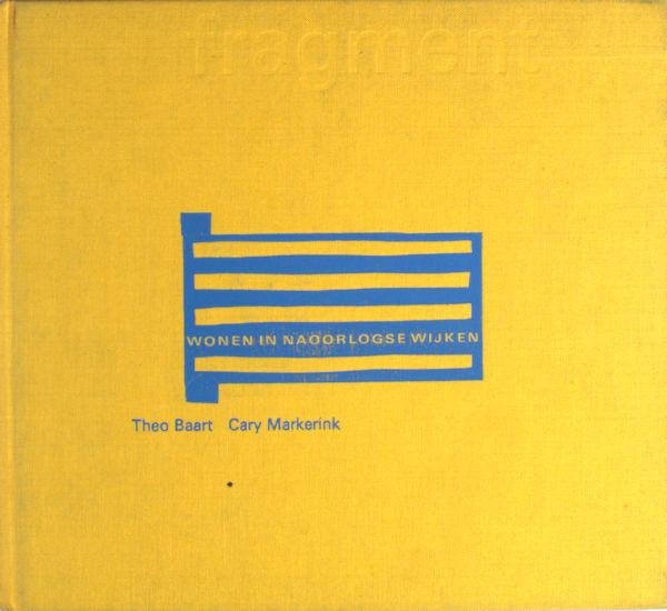 Baart, Theo & Cary Markerink. - Wonen in naoorlogse wijken /  Postwar Housing in the Netherlands.