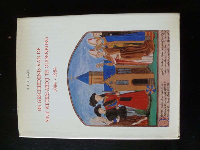 Hoste, Anselm o.s.b. - De geschiedenis van de Sint-Pietersabdij te Oudenburg, 1084-1984