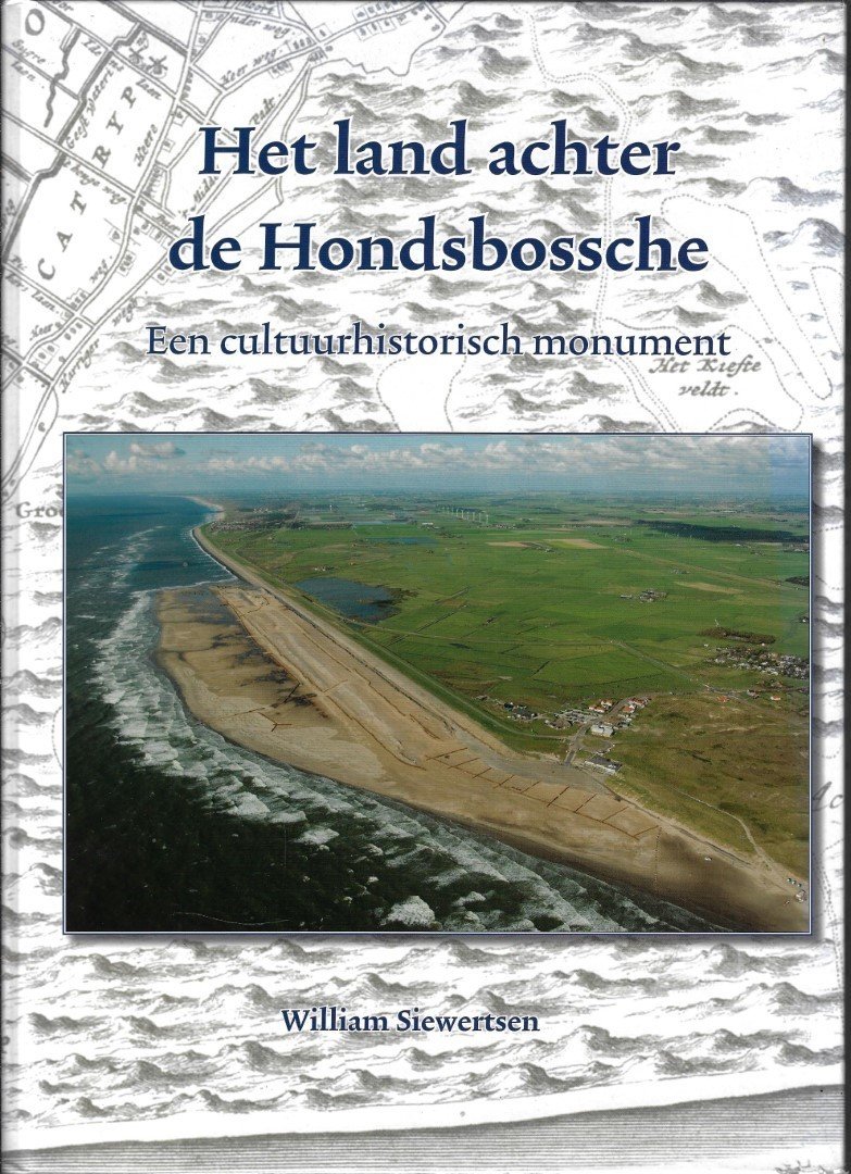 Siewertsen, William - Het land achter de Hondsbossche / een cultuurhistorisch monument (meer info)