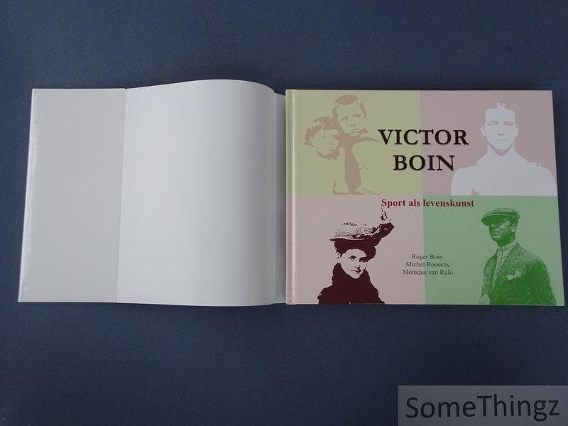 Boin, Roger / Roosens, Michel en Monique van Rulo. - Victor Boin : sport als levenskunst.