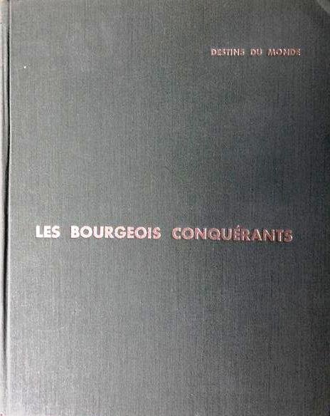 MORAZE Charles - Les Bourgeois conquérants. XIX siècle.