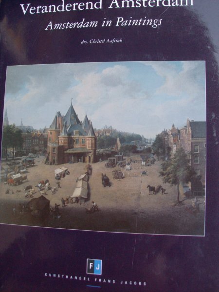 Aaftink, Christel Drs. - Veranderend  Amsterdam . - Amsterdam in Paintings