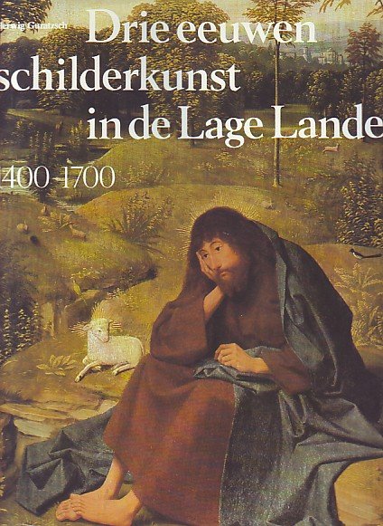 Guratsch, Herwig - Drie eeuwen schilderkunst in de Lage Landen 1400-1700