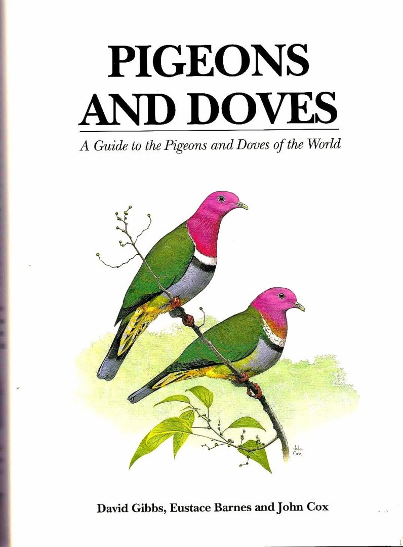 Gibbs , David . [ isbn 9781873403600 ] 0318 - Pigeons and Doves . ( A guide to the Pigeons and Doves of the World . )  This volume is dedicated to the field identification of pigeons and doves, and it incorporates much recent information on the family. Pigeons and doves are a large family of -