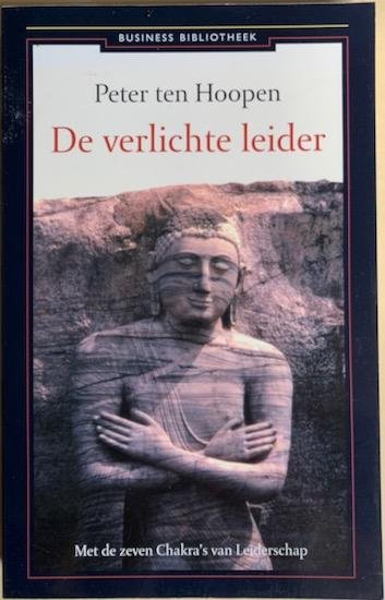 Hoopen, Peter ten - DE VERLICHTE LEIDER. Met de zeven Chakra`s van Leiderschap.