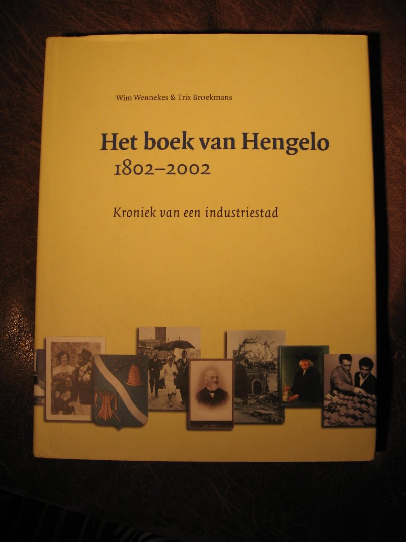 Wennekes, W. ea - Het boek van Hengelo 1802-2002 Kroniek van een industriestad.