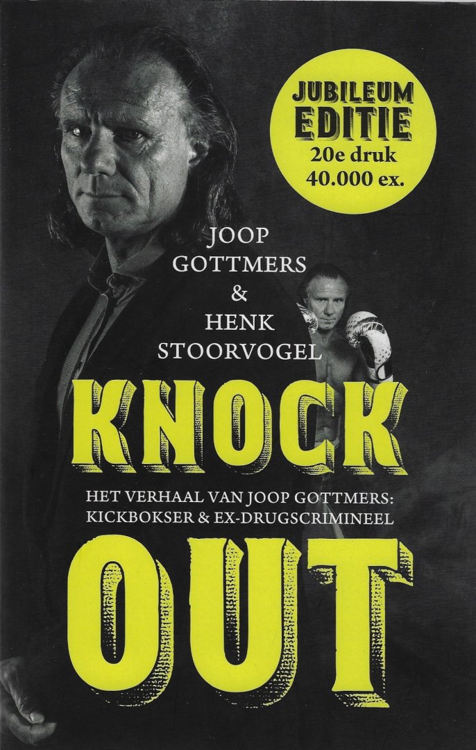 Gottmers, Joop en Stoorvogel, Henk - Knock out -Het verhaal van Joop Gottmers: kickbokser & ex-drugscrimineel