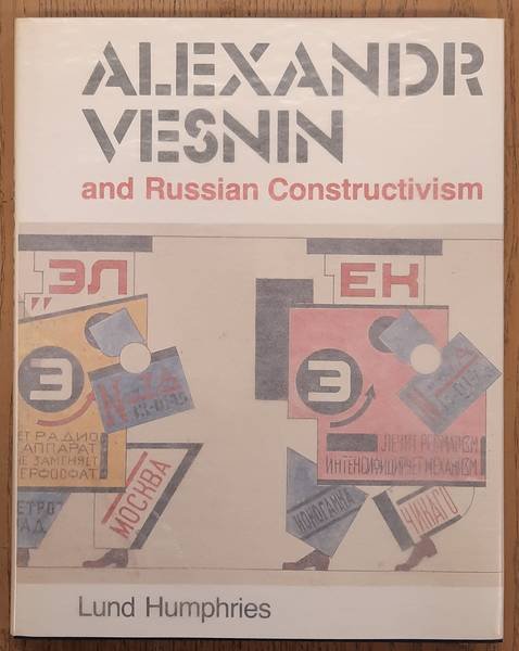 VESNIN - KHAN-MAGOMEDOV, SELIM OMAROVICH. - Alexandr Vesnin and Russian Constructivism.