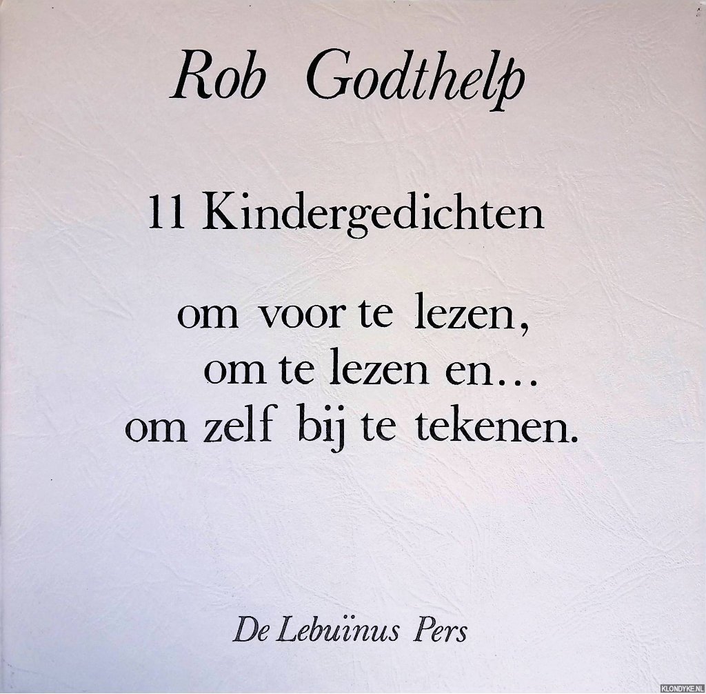 Godthelp, Rob - 11 kindergedichten: om voor te lezen, om te lezen en ... om zelf bij te tekenen
