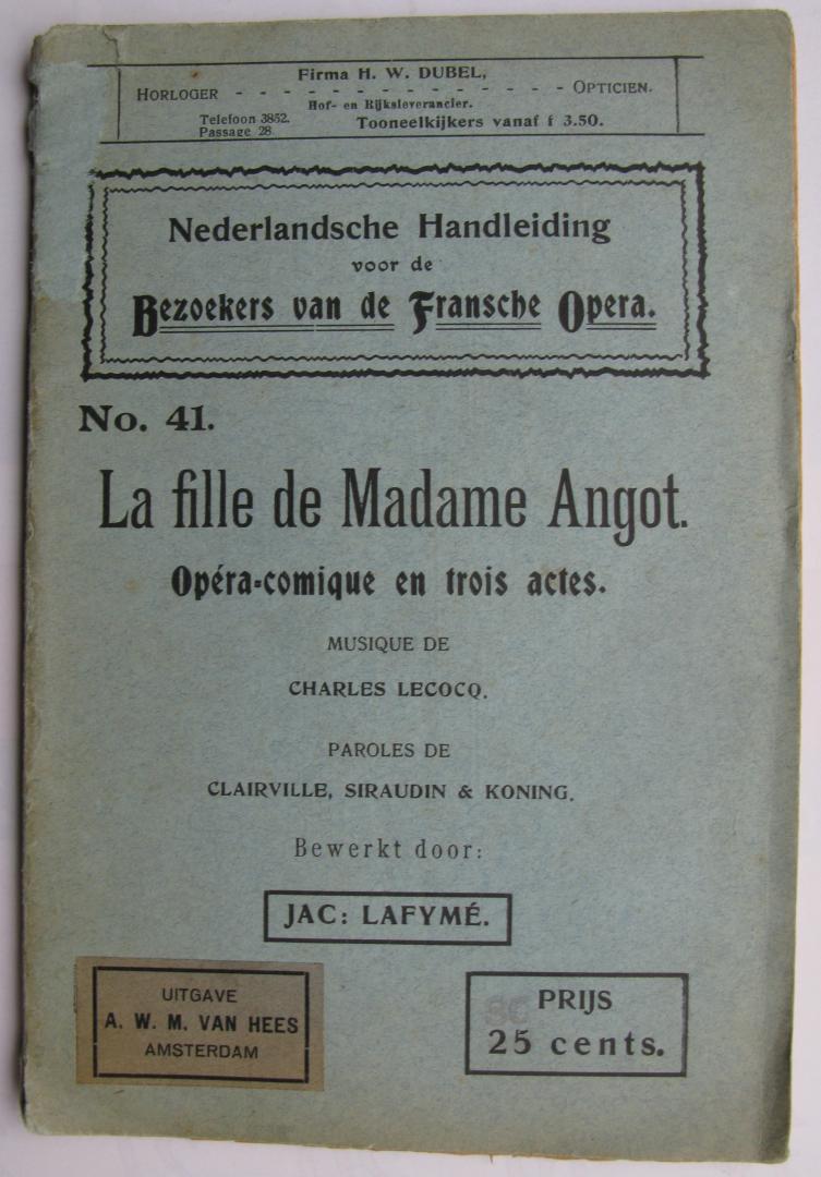 Clairville; Siraudin & Koning; Charles Lecocq - La fille de Madame Angot/Opera-comique en trois actes/Nederlandsche Handleiding voor de bezoekers van de Fransche Opera