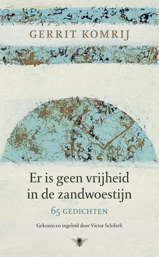 Komrij, Gerrit - Er is geen vrijheid in de zandwoestijn