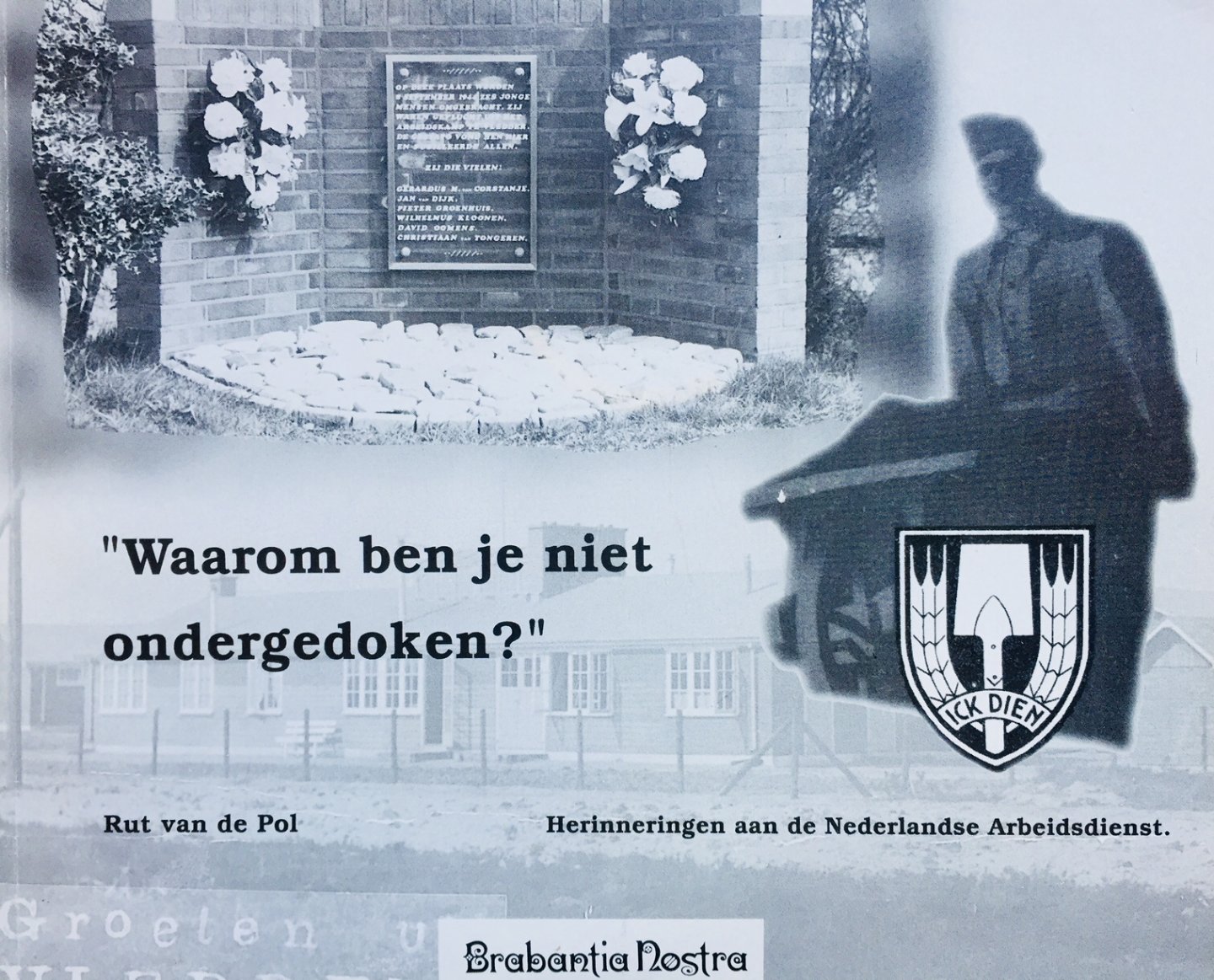 Pol, Rut. van de - Waarom ben je niet ondergedoken ? Herinneringen aan de Nederlandschen Arbeidsdienst (NAD) en Reichsarbeitsdienst (RAD).