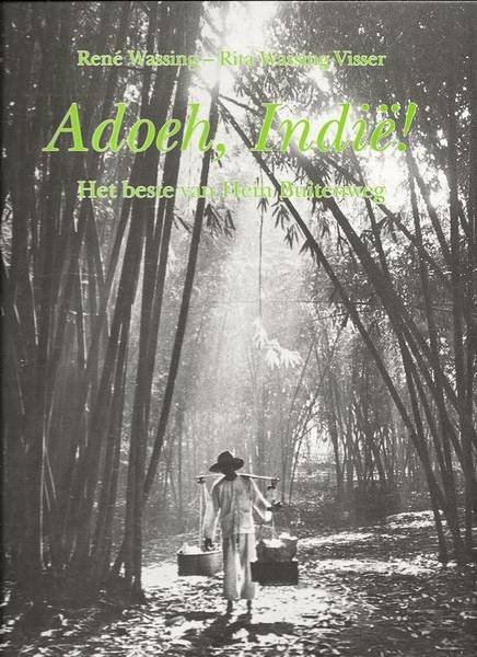 BUITENWEG, HEIN. & WASSING , RENE EN RITA WASSING-VISSER. - Adoeh, Indië! Het beste van Hein Buitenweg.