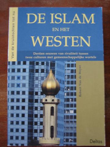Weyer,Robert Van de - De Islam en het Westen, van de kruistocht tot nu