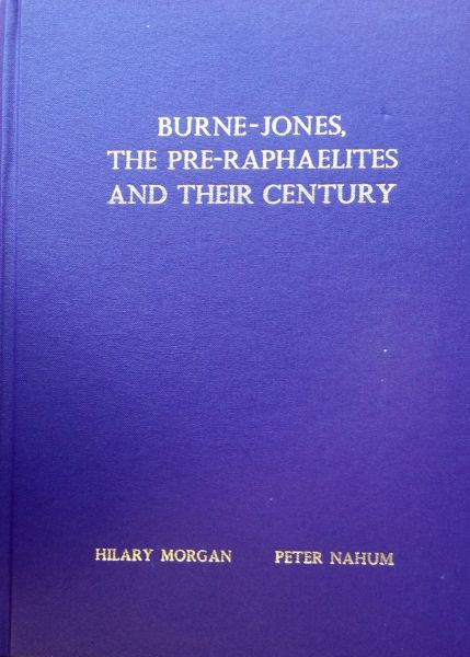 Morgan, Hilary & Peter Mahum - Burne-Jones, The Pre-Raphaelites And Their Century