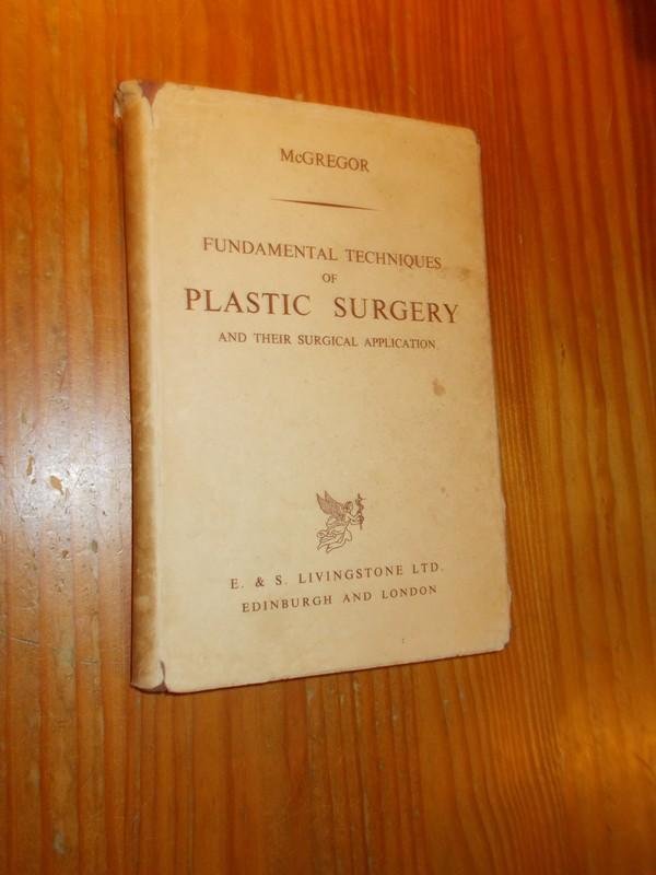 MCGREGOR, IAN A., - Fundamental techniques of plastic surgery and their surgical application.