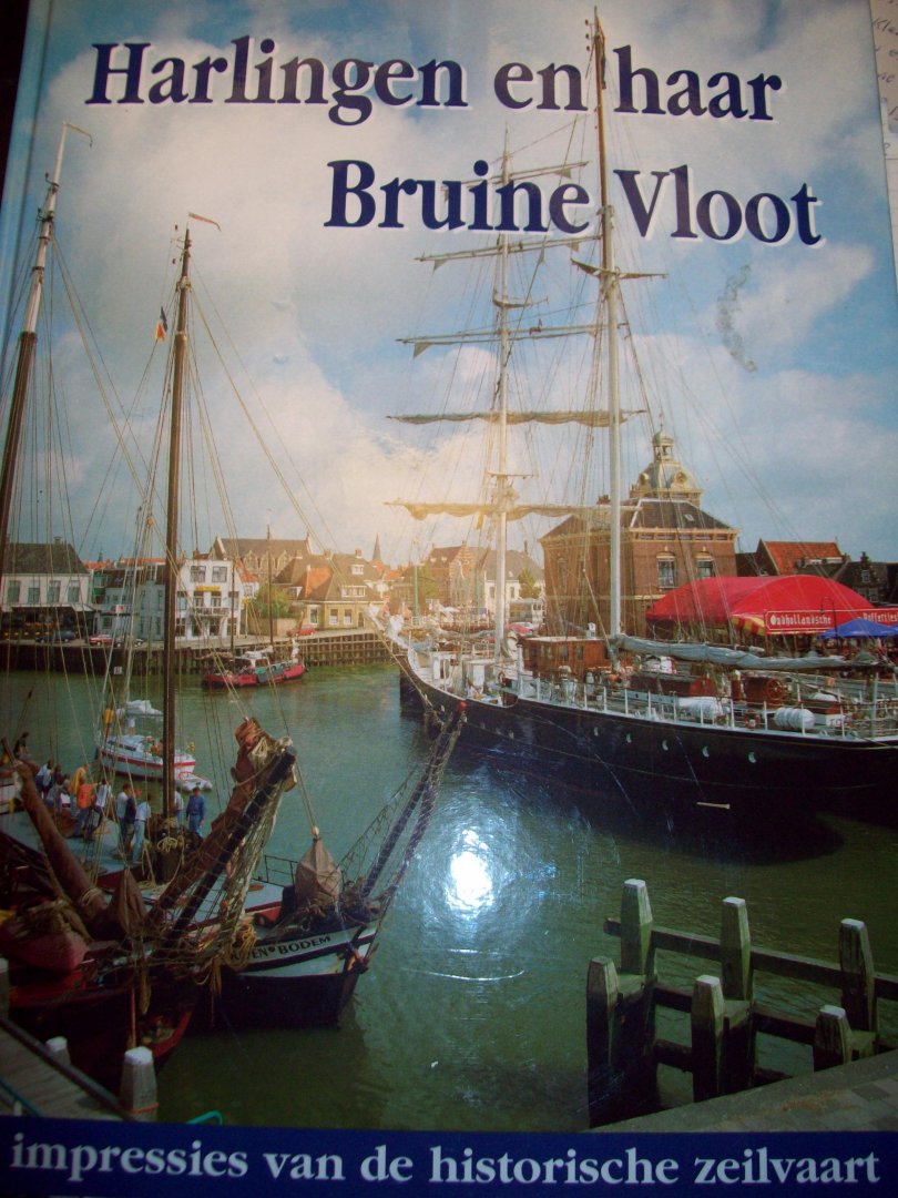 Johan van der Wal & Gert Fopma (fotografie) - "Harlingen en haar Bruine Vloot"