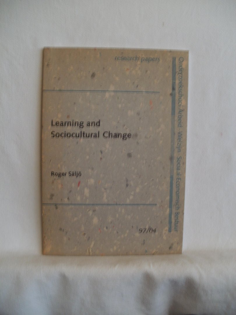 Saljo, Roger - Learning and sociocultural change. Inaugural Lecture presented on June 13, 1997 at the occasion of the acceptance of the Belle van Zuylen guest professorship at the Faculty of Social Sciences of Utrecht University