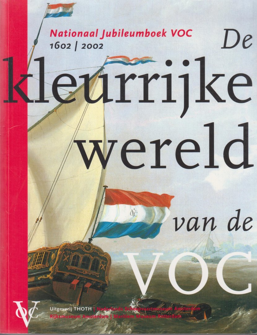 Akveld, L. / Jacobs, E.M. / Sigmond, P. - De kleurrijke wereld van de VOC - Nationaal Jubileumboek VOC 1602-2002