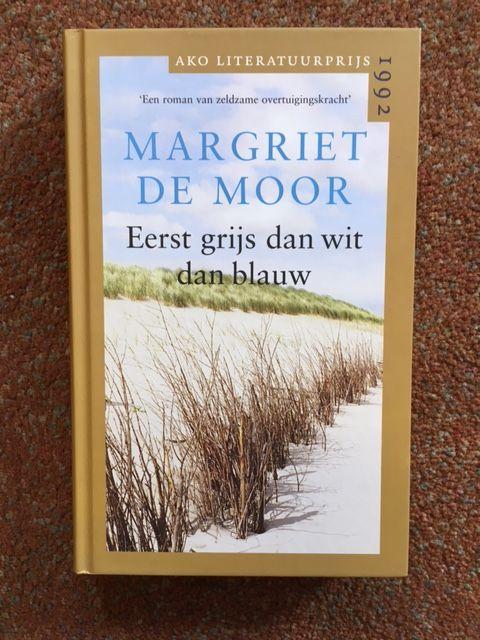 Moor, Margriet De - Eerst Grijs Dan Wit Dan Blauw
