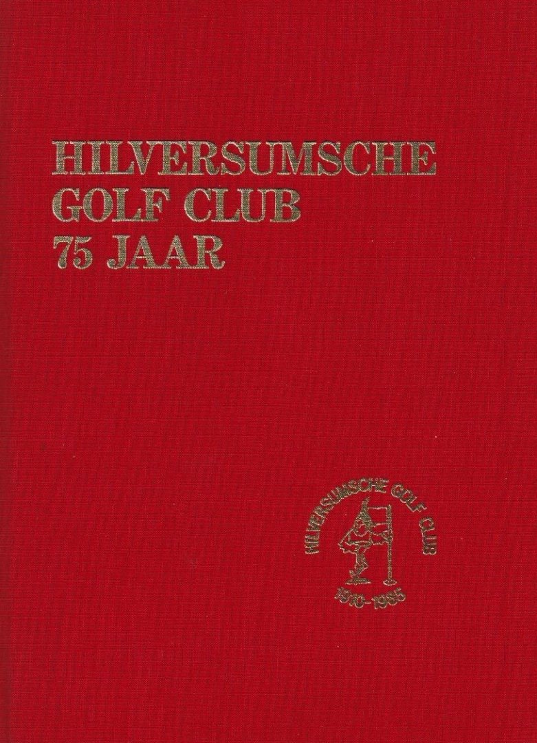 Joanita Dudok van Heel-Lee, Aat Floberg - Hilversumsche Golf Club 75 jaar