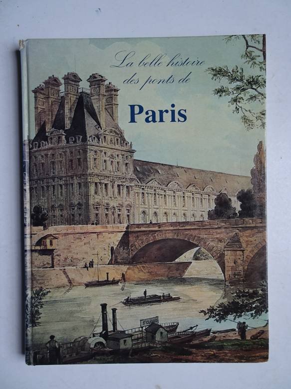 Chastel, André & Plouin, Renée. - La belle histoire des ponts de Paris.