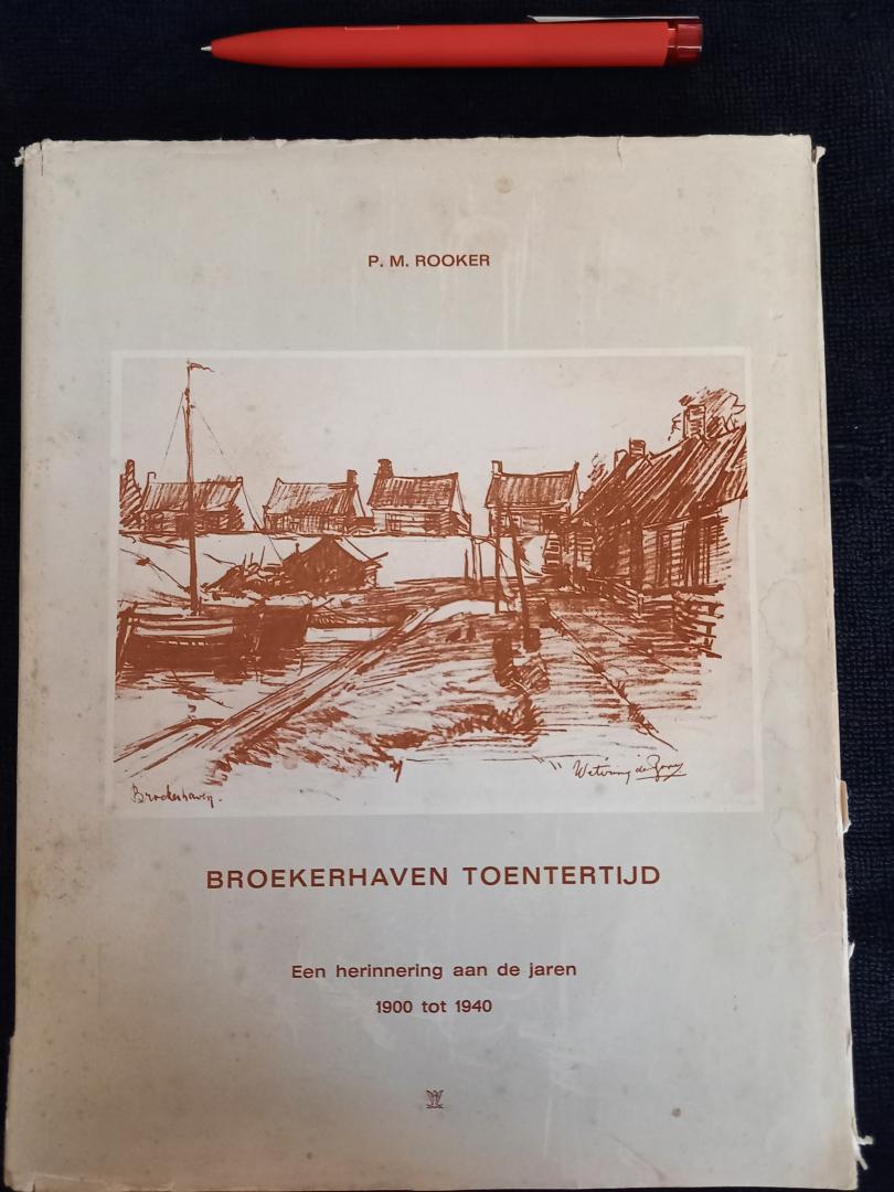 Rooker, P.M. - Broekerhaven toentertijd, een herinnering aan de jaren 1900 tot 1940