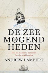De zeemogendheden - Hoe een maritieme mentaliteit de vrije wereld maakte