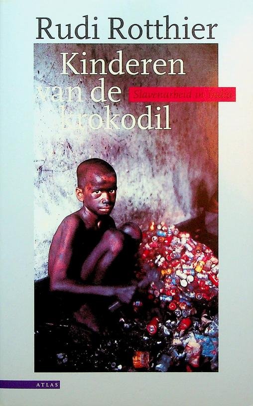 Rotthier, Rudi - Kinderen van de krokodil. Slavenarbeid in India