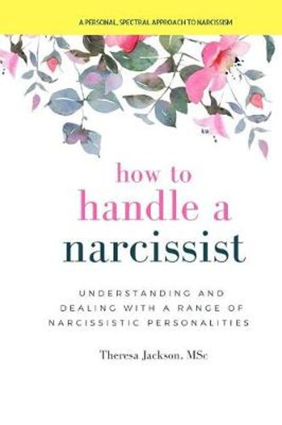 Jackson, Theresa - How to Handle a Narcissist. Understanding and Dealing with a Range of Narcissistic Personalities